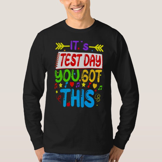 Testing Day It's Test Day You Got This Teacher Stu T-Shirt (Front)