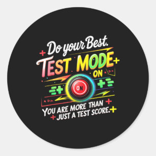 Testing Mode On Testing Day Motivational Teacher K Classic Round Sticker