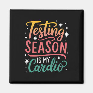 Testing Season Is My Cardio Test Day Teacher Testi Magnet