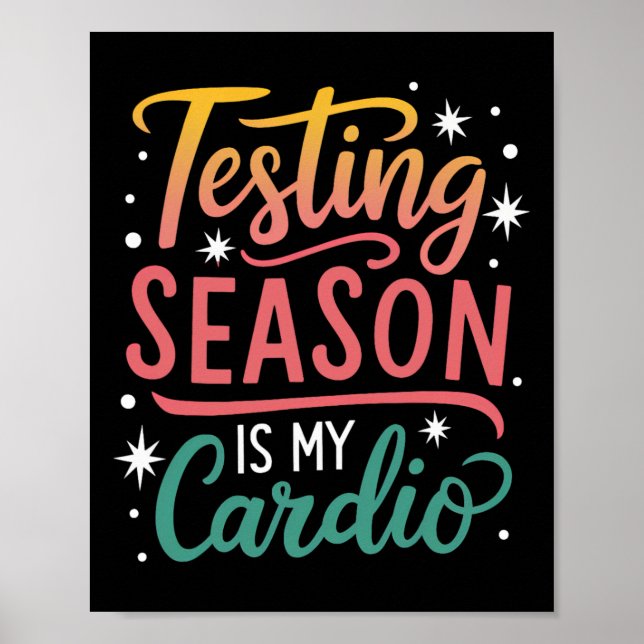Testing Season Is My Cardio Test Day Teacher Testi Poster (Front)