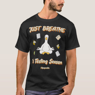 Testing Season Just Breathe Inspirational Calm T-Shirt