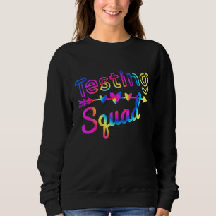 Testing Squad Tie Dye Test Day  Teacher Testing Da Sweatshirt