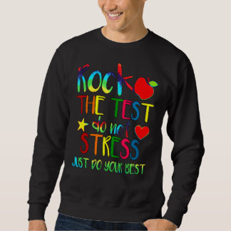 Testing Teacher Rock The Test Teaching Student 5 Sweatshirt