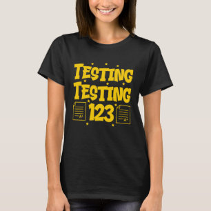 Testing Testing 123 Cute Test Day Teacher T-Shirt