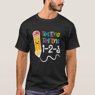 Testing Testing 123 Testing Day Teacher T-Shirt