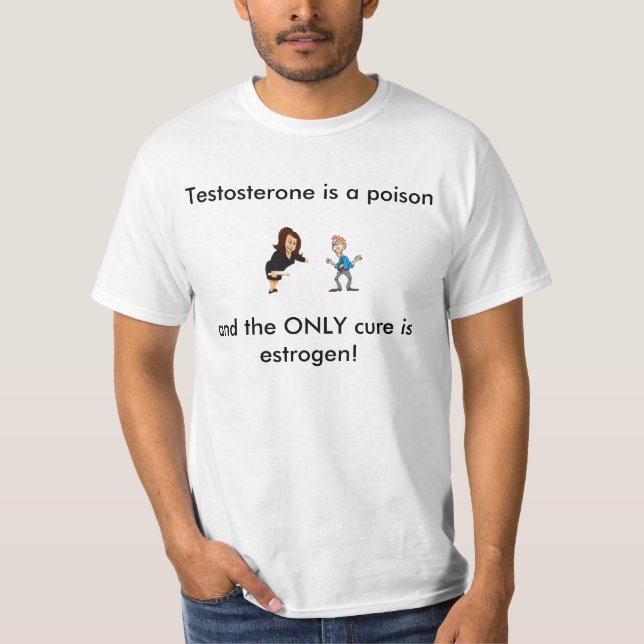 Testosterone is a poison T-Shirt (Front)