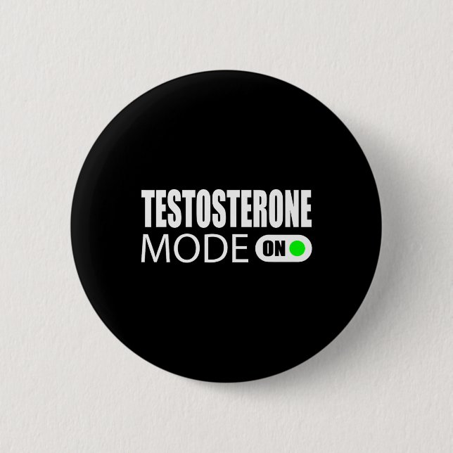 Testosterone Mode On  6 Cm Round Badge (Front)