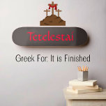 Tetelestai Christian Skateboard<br><div class="desc">It Is Finished, Tetelestai. Cool Christian Skateboard Collection. Red and Black. Customisable—Use the "Personalise It" Tab to change text or image.</div>