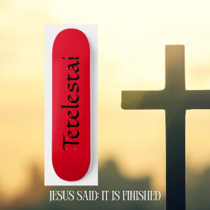 Tetelestai Christian  Skateboard