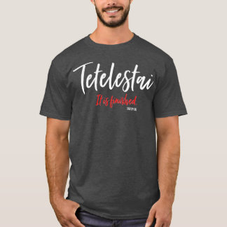Tetelestai It Is Finished Cross Jesus Words T-Shirt