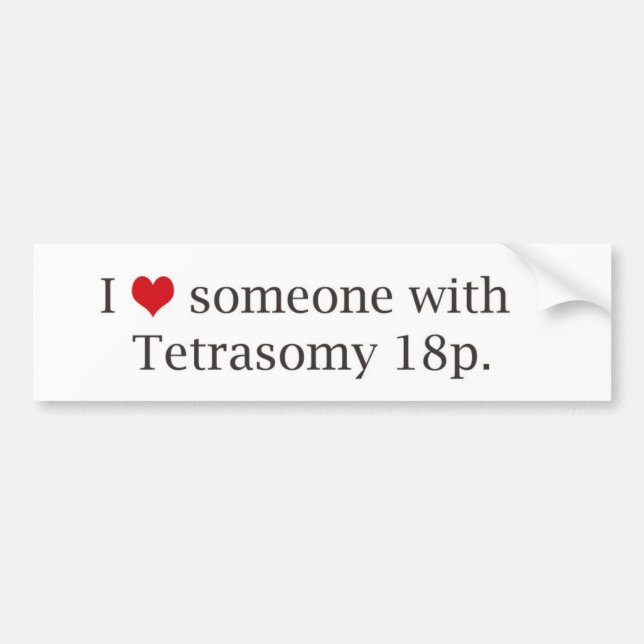 Tetrasomy 18p awareness bumper sticker (Front)