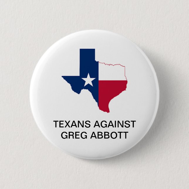 TEXANS AGAINST  GREG ABBOTT GOVERNOR Button (Front)