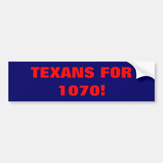 TEXANS FOR 1070! BUMPER STICKER (Front)