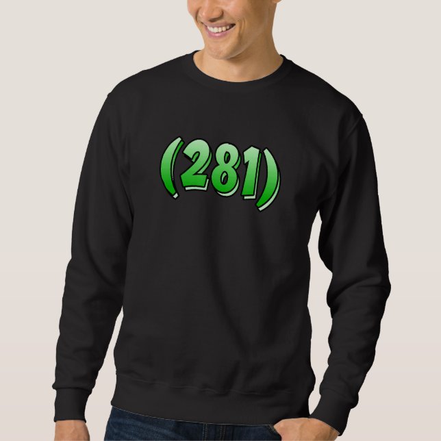 Texas 281 Area Code Houston Pasadena Pearland Leag Sweatshirt (Front)