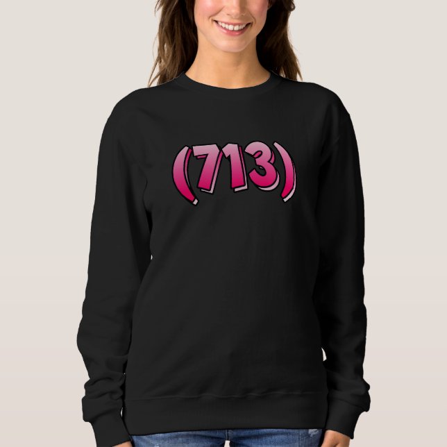 Texas 713 Area Code Houston Pasadena Pearland Leag Sweatshirt (Front)