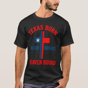 Texas Born, Blood Bought, Heaven Bound Cross T-Shirt