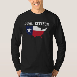 Texas Dual Citizen Funny Lone Star State T-Shirt