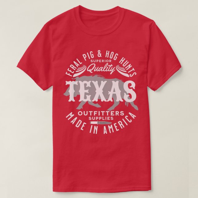 Texas Feral Pigs and Hog Hunter Wild Hogs and Pig  T-Shirt (Design Front)