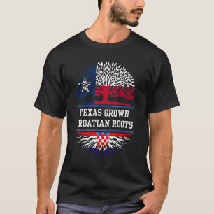 Texas Grown With Croatian Roots Croatia T-Shirt