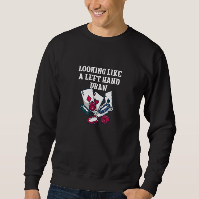 Texas Holdem Poker Gambling Games 34 Sweatshirt (Front)