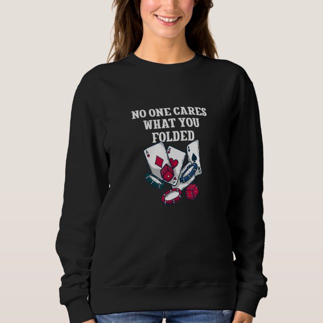 Texas Holdem Poker Gambling Games 36 Sweatshirt (Front)