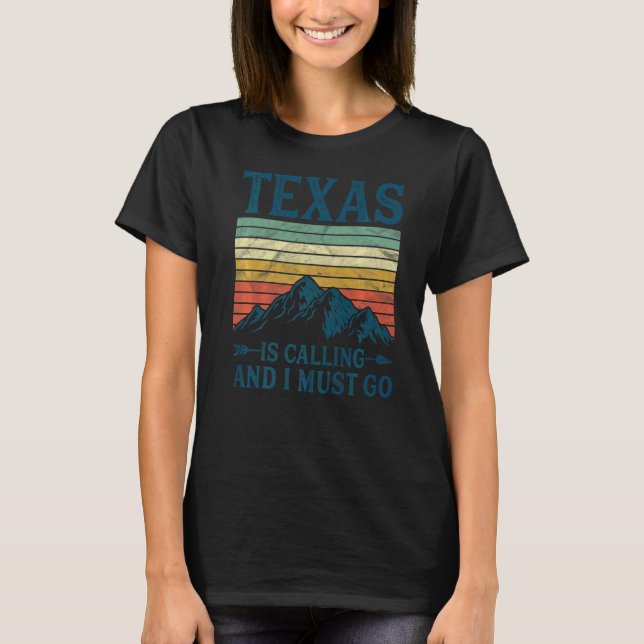 Texas Is Calling And I Must Go T-Shirt (Front)