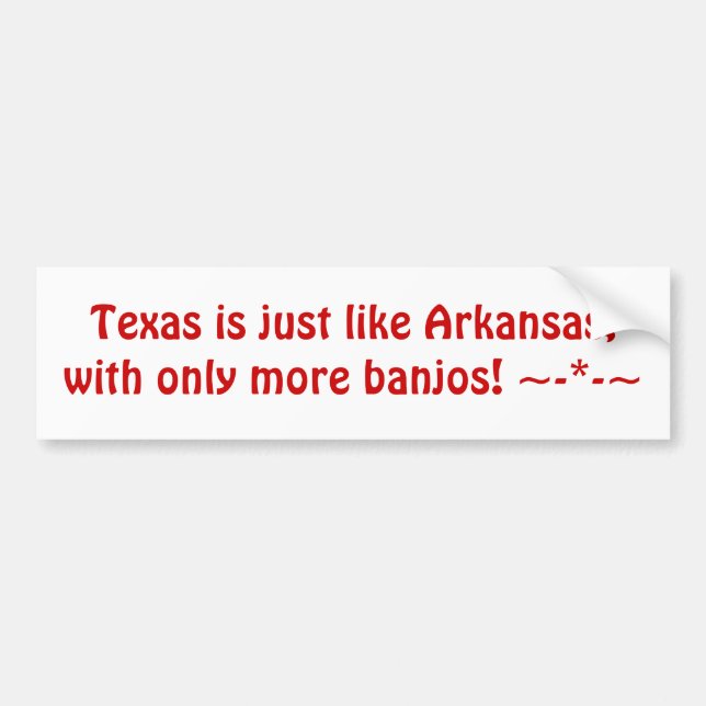 Texas is just like Arkansas, with only more ban... Bumper Sticker (Front)
