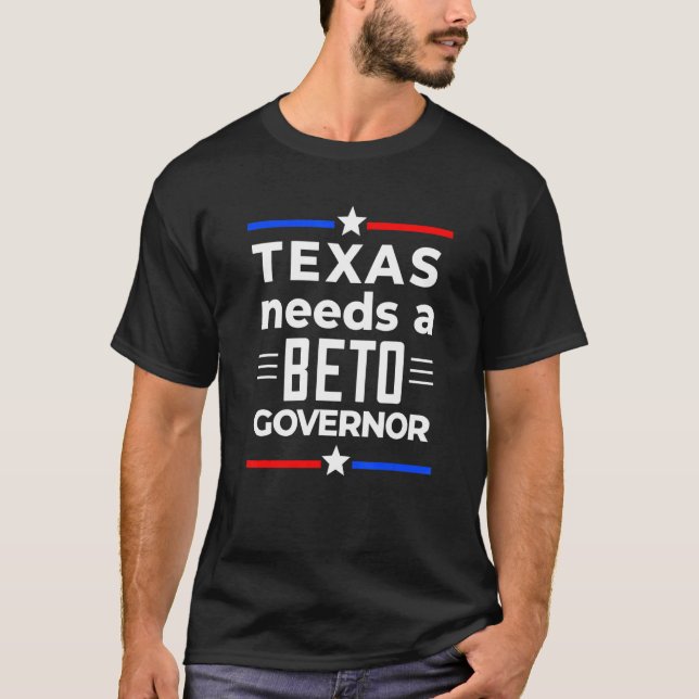 Texas Need A Beto Governor 2022 Beto For Governor  T-Shirt (Front)