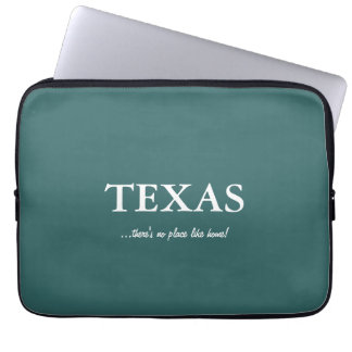 TEXAS-no place like home! Laptop Sleeve