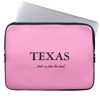 TEXAS-no place like home!-Pink Laptop Sleeve