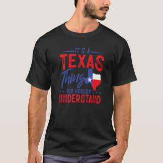 Texas Pride It's A Texas Thing Home State Texan T-Shirt