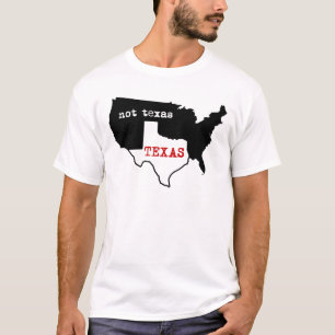 Texas Pride! Texas / Not Texas T-Shirt