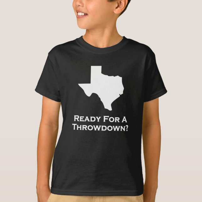 Texas Ready For A Throwdown T-Shirt (Front)