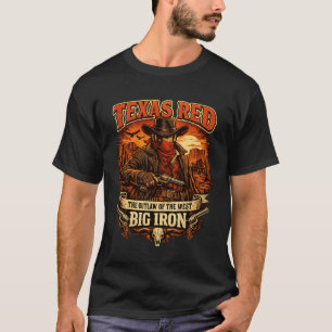 Texas Red – Legendary Outlaw Cowboy Western Design T-Shirt