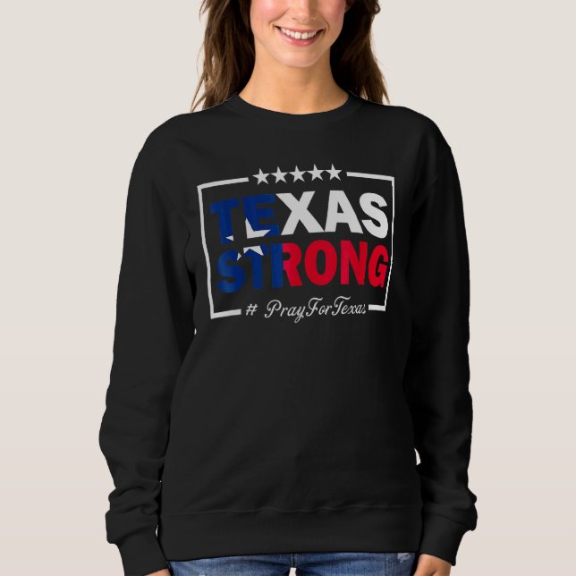 Texas Strong  Pray For Student Texas School Shooti Sweatshirt (Front)