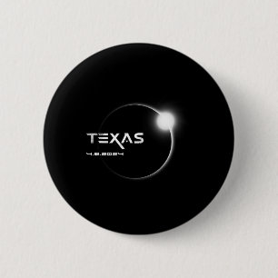 Texas Totality 4.08.2024 Total Solar Eclipse 2024 6 Cm Round Badge