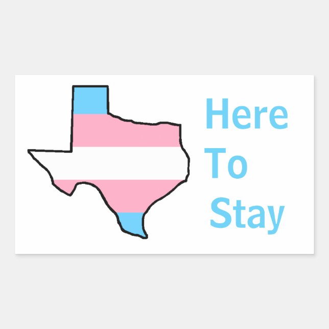 Texas Trans Here to Stay Rectangular Sticker (Front)