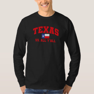 Texas Vs All Y'All Texas Pride Home State Texas Sh T-Shirt