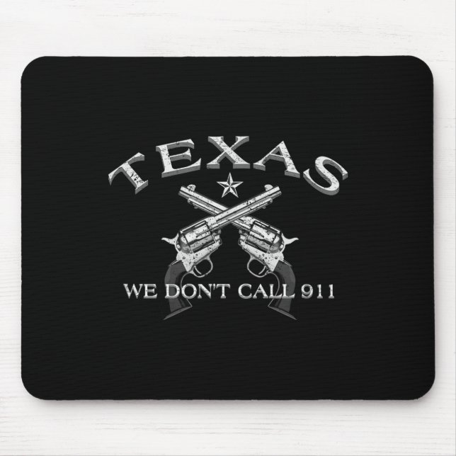 Texas We Don't Call 911  Mouse Pad (Front)