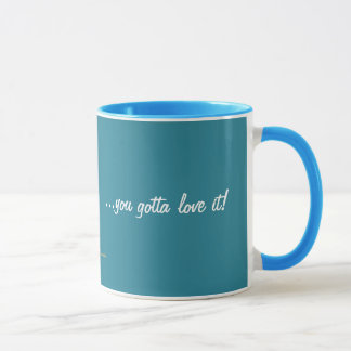 TEXAS-You gotta love it! Mug