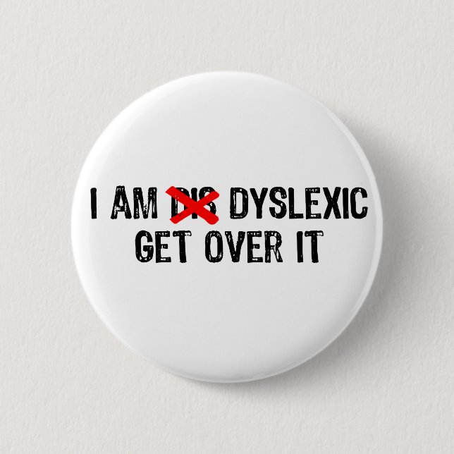 Text- I Am Dyslexic, Get Over It - Black /Red 6 Cm Round Badge (Front)