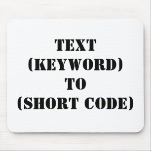 TEXT (KEYWORD) TO (SHORT CODE) MOUSE PAD