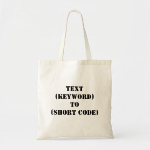 TEXT (KEYWORD) TO (SHORT CODE) TOTE BAG