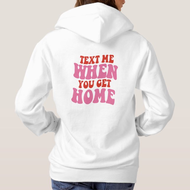 Text Me When you get home, Cute Retro Hoodie (Back)