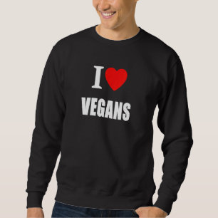 Text Saying I Love Vegans Sweatshirt