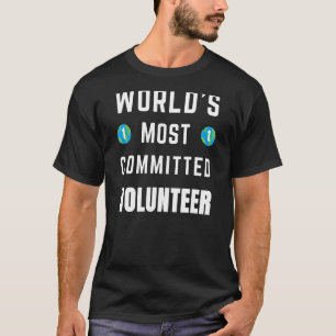 Text Saying World's Most Committed Volunteer T-Shirt