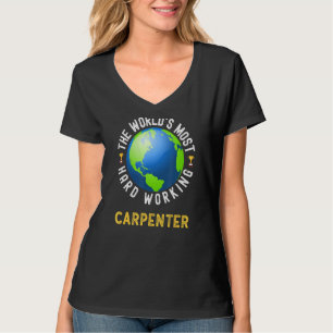 Text Saying World's Most Hard Working Carpenter T-Shirt