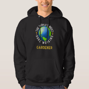 Text Saying World's Most Hard Working Gardener Hoodie
