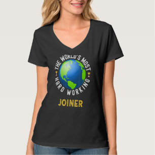 Text Saying World's Most Hard Working Joiner T-Shirt