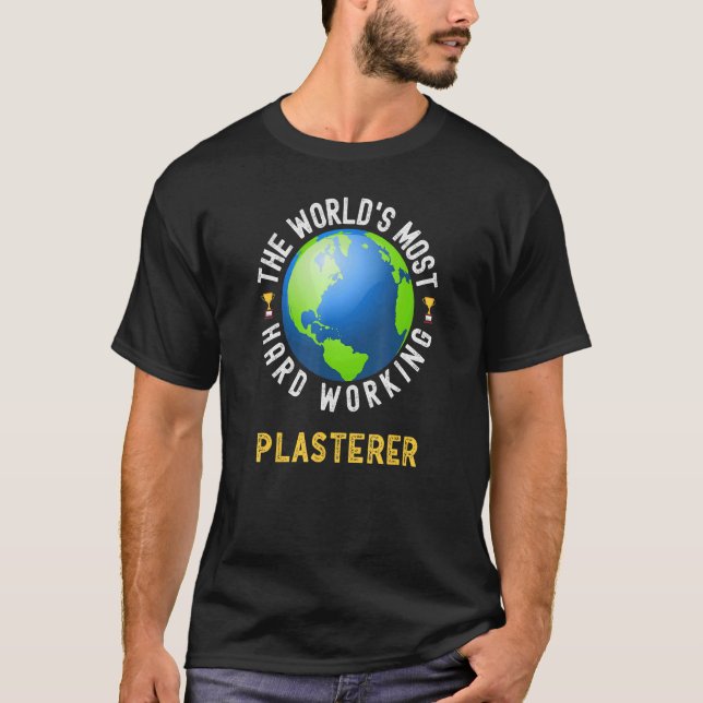 Text Saying World's Most Hard Working Plasterer T-Shirt (Front)